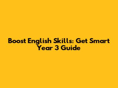 Boost English Skills: Get Smart Year 3 Guide