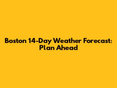 Boston 14-Day Weather Forecast: Plan Ahead
