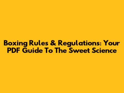 Boxing Rules & Regulations: Your PDF Guide To The Sweet Science