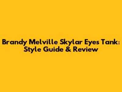 Brandy Melville Skylar Eyes Tank: Style Guide & Review