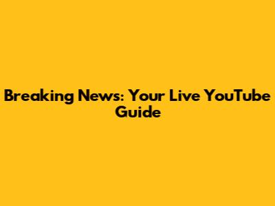 Breaking News: Your Live YouTube Guide