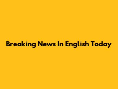 Breaking News In English Today
