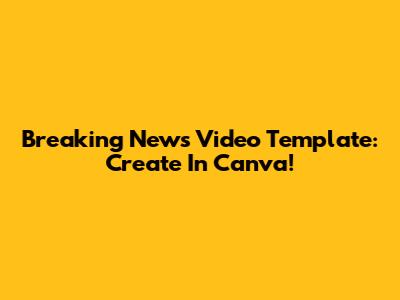 Breaking News Video Template: Create In Canva!