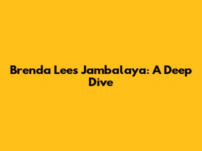 Brenda Lee's 'Jambalaya': A Deep Dive