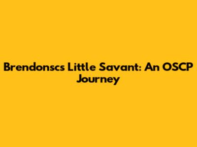 Brendonsc's Little Savant: An OSCP Journey