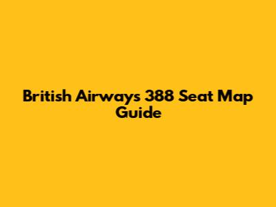 British Airways 388 Seat Map Guide