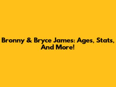 Bronny & Bryce James: Ages, Stats, And More!
