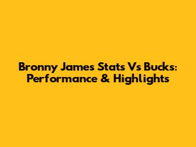 Bronny James Stats Vs Bucks: Performance & Highlights