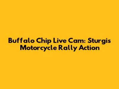 Buffalo Chip Live Cam: Sturgis Motorcycle Rally Action