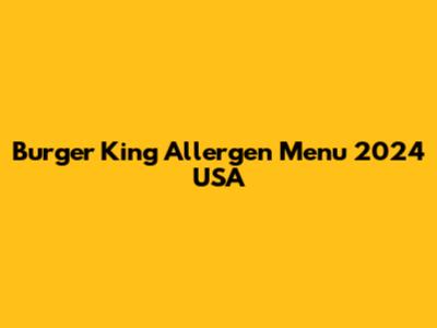 Burger King Allergen Menu 2024 USA