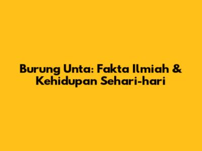 Burung Unta: Fakta Ilmiah & Kehidupan Sehari-hari