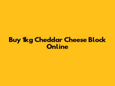 Buy 1kg Cheddar Cheese Block Online
