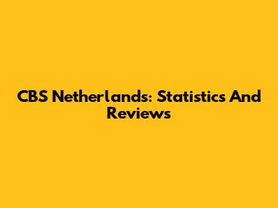 CBS Netherlands: Statistics And Reviews