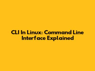 CLI In Linux: Command Line Interface Explained