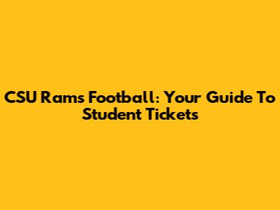 CSU Rams Football: Your Guide To Student Tickets