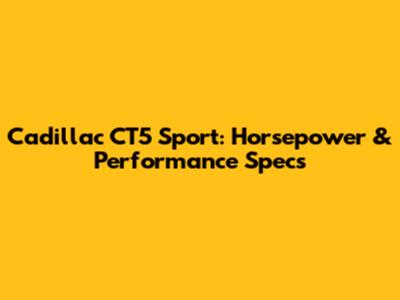 Cadillac CT5 Sport: Horsepower & Performance Specs