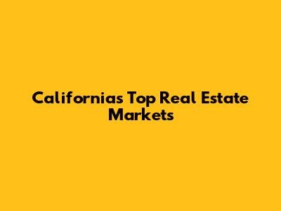 California's Top Real Estate Markets