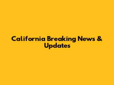 California Breaking News & Updates