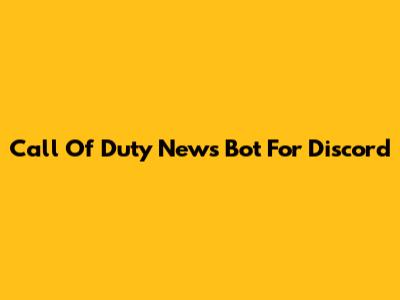 Call Of Duty News Bot For Discord