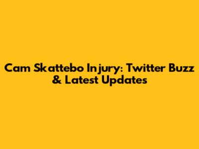 Cam Skattebo Injury: Twitter Buzz & Latest Updates