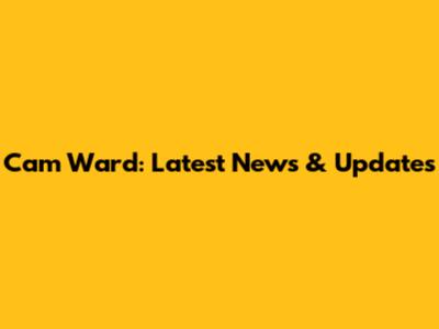 Cam Ward: Latest News & Updates