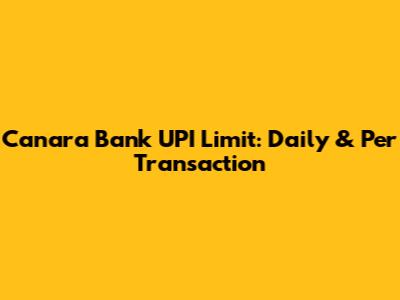 Canara Bank UPI Limit: Daily & Per Transaction