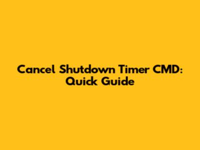 Cancel Shutdown Timer CMD: Quick Guide