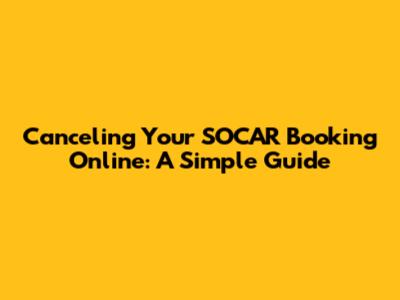 Canceling Your SOCAR Booking Online: A Simple Guide