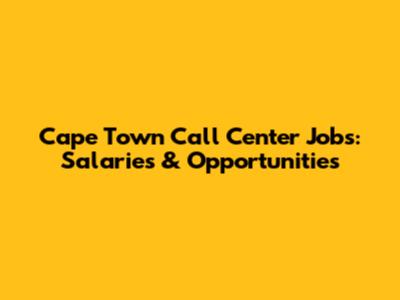 Cape Town Call Center Jobs: Salaries & Opportunities