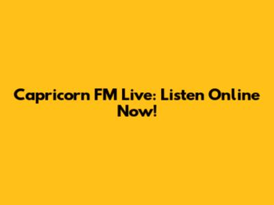 Capricorn FM Live: Listen Online Now!
