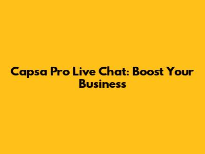 Capsa Pro Live Chat: Boost Your Business