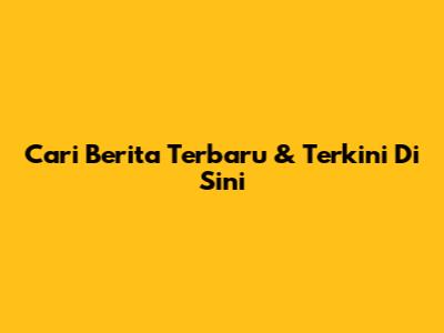 Cari Berita Terbaru & Terkini Di Sini