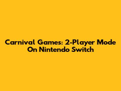 Carnival Games: 2-Player Mode On Nintendo Switch