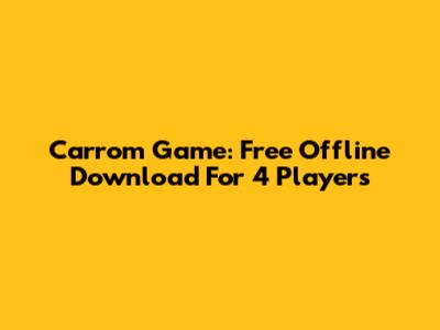 Carrom Game: Free Offline Download For 4 Players
