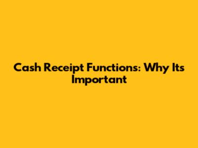 Cash Receipt Functions: Why It's Important