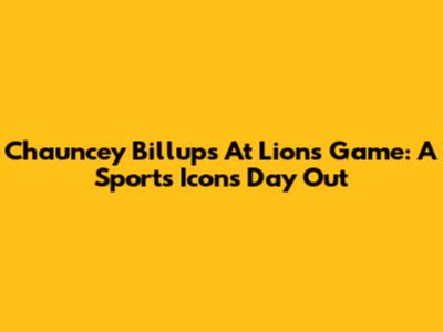 Chauncey Billups At Lions Game: A Sports Icon's Day Out