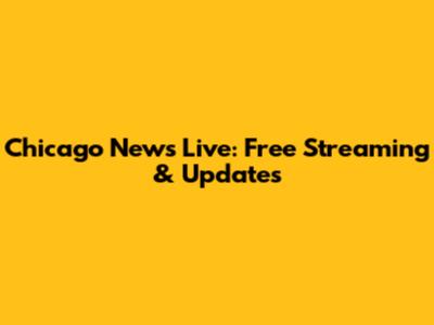 Chicago News Live: Free Streaming & Updates