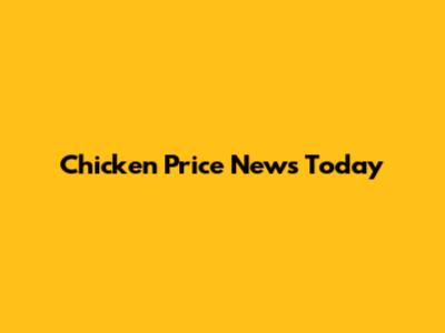 Chicken Price News Today