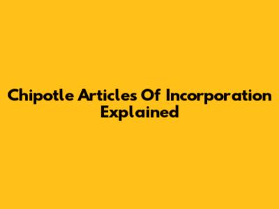 Chipotle Articles Of Incorporation Explained