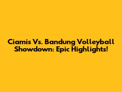 Ciamis Vs. Bandung Volleyball Showdown: Epic Highlights!