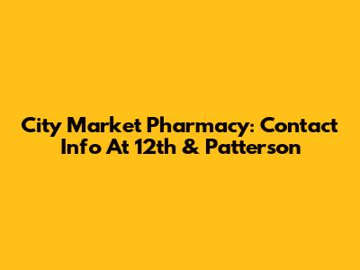 City Market Pharmacy: Contact Info At 12th & Patterson