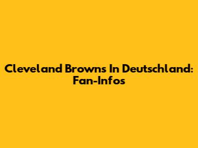 Cleveland Browns In Deutschland: Fan-Infos