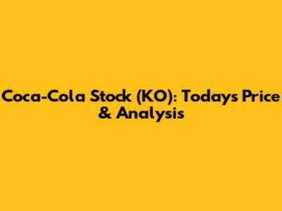 Coca-Cola Stock (KO): Today's Price & Analysis