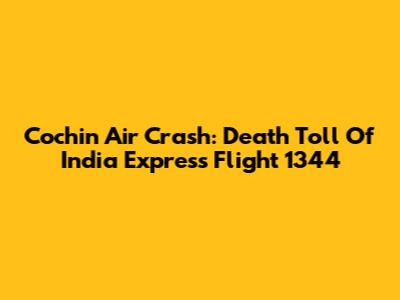 Cochin Air Crash: Death Toll Of India Express Flight 1344