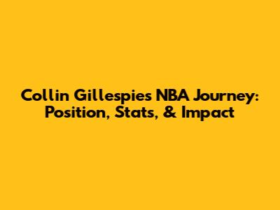 Collin Gillespie's NBA Journey: Position, Stats, & Impact