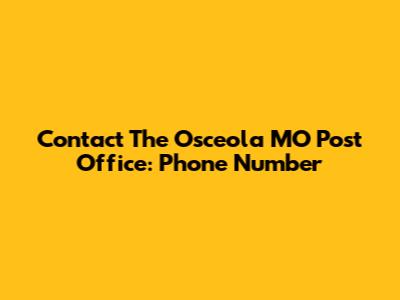 Contact The Osceola MO Post Office: Phone Number