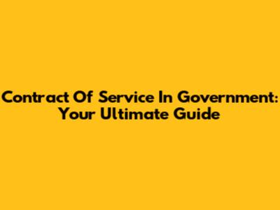 Contract Of Service In Government: Your Ultimate Guide