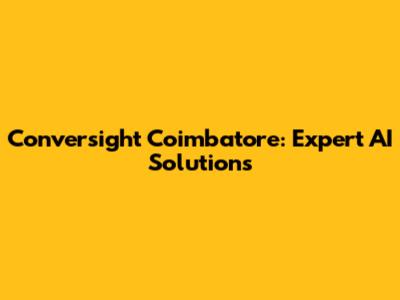 Conversight Coimbatore: Expert AI Solutions