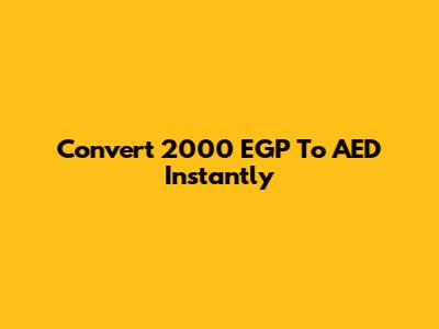 Convert 2000 EGP To AED Instantly