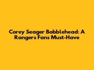 Corey Seager Bobblehead: A Rangers Fan's Must-Have